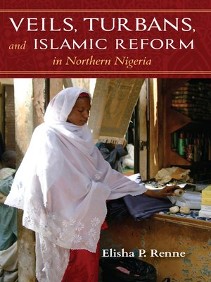 cover image of Veils, Turbans, and Islamic Reform in Northern Nigeria